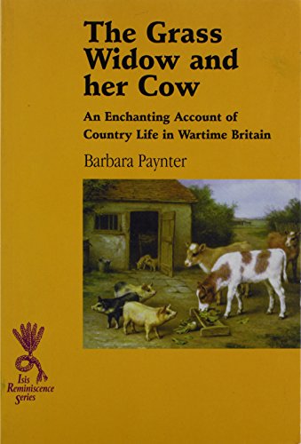 9780753157565: The Grass Widow & Her Cow P/b: An Enchanting Account of Country Life in Wartime Britain (Reminiscence)