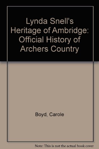 Lynda Snell's Heritage of Ambridge: Her Guide to Archers Country (An Official Archers Book) (9780753159354) by Unknown Author