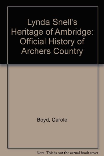 9780753159354: Lynda Snell's Heritage of Ambridge: Her Guide to Archers Country (An Official Archers Book)