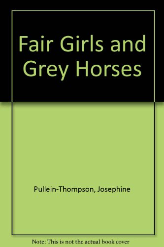 Fair Girls and Grey Horses (9780753162330) by Josephine Pullein-Thompson