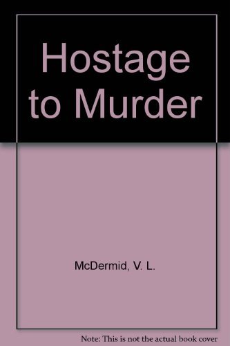 Hostage to Murder - V. L. McDermid