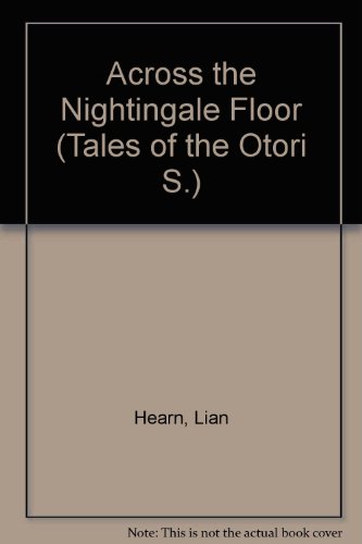 Stock image for ACROSS THE NIGHTINGALE FLOOR (Tales of the Otori Book One) for sale by Stephen Dadd