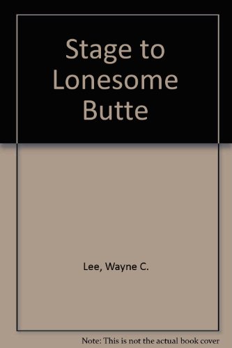 Stage to Lonesome Butte (9780753169216) by Lee, Wayne C.