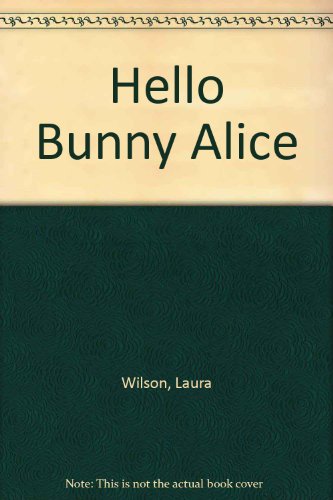 9780753170946: Hello Bunny Alice