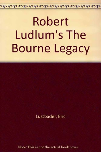 Robert Ludlum's the Bourne Legacy (9780753174005) by Eric Van Lustbader