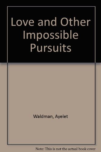 Love and Other Impossible Pursuits (9780753176825) by Ayelet Waldman