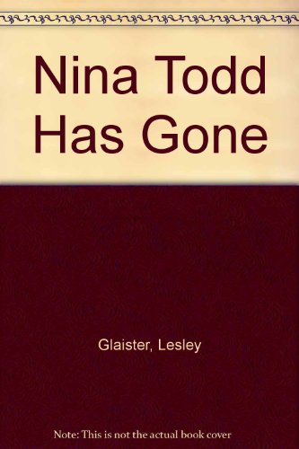 Nina Todd Has Gone (9780753178188) by Lesley Glaister