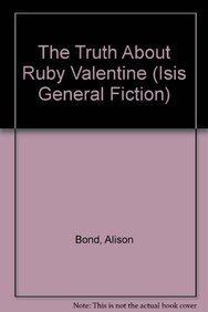 The Truth About Ruby Valentine (9780753178676) by Bond, Alison
