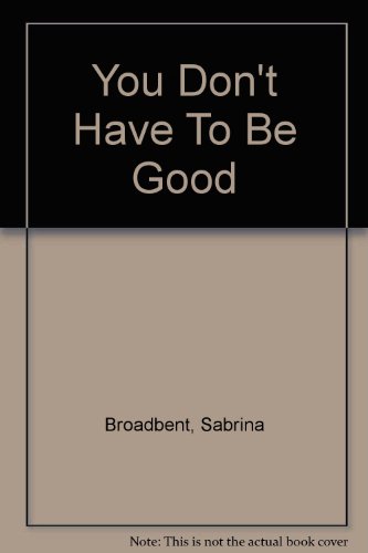 Stock image for You Don't Have to Be Good for sale by Better World Books: West