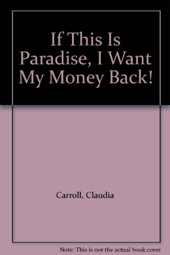 Beispielbild fr If This Is Paradise, I Want My Money Back! zum Verkauf von AwesomeBooks