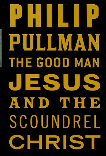 9780753186381: The Good Man Jesus and the Scoundrel Christ