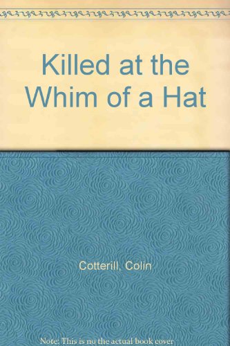 Stock image for Killed at the Whim of a Hat for sale by Better World Books Ltd