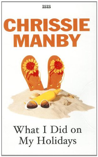 What I Did On My Holidays (9780753190944) by Manby, Chrissie