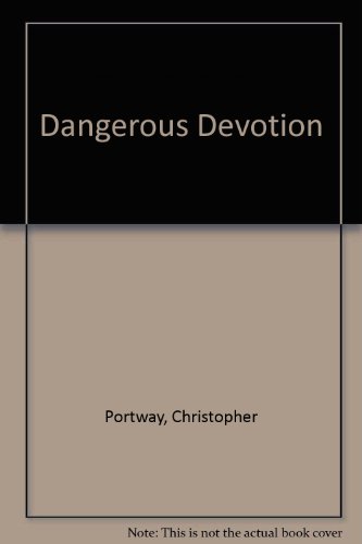 Stock image for Dangerous Devotion for sale by Better World Books