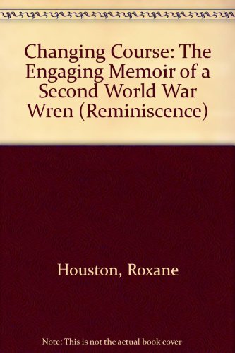 9780753194607: Changing Course: The Engaging Memoir of a Second World War Wren (Reminiscence)