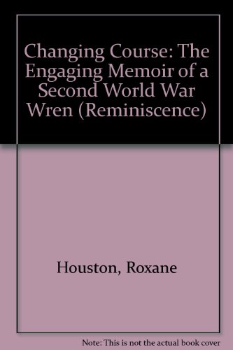 9780753194614: Changing Course: The Engaging Memoir of a Second World War Wren (Reminiscence)