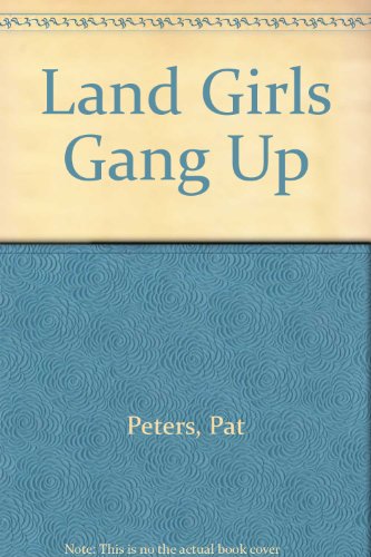 9780753195888: Land Girls Gang Up