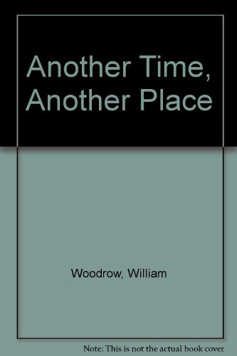 Another Time,another Place (9780753196014) by Woodrow, William