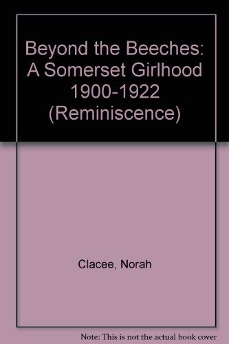 Stock image for Beyond The Beeches: A Somerset Girlhood 1900-1922 (Reminiscence) for sale by WorldofBooks
