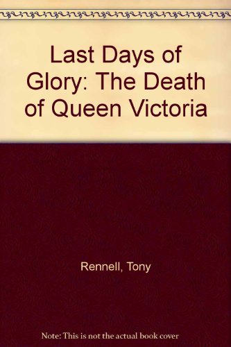 9780753196656: Last Days Of Glory: The Death of Queen Victoria