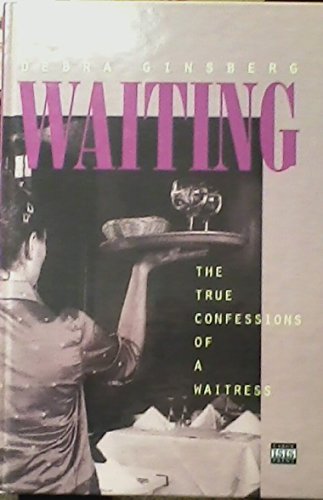 9780753196724: Waiting:the True Confessions Of A Waitre