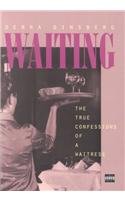 Waiting:the True Confessions Of A Waitre (9780753196731) by Ginsberg, Debra