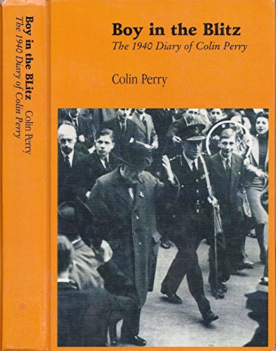 9780753196847: Boy In The Blitz:The 1940 Diary Of Col: The 1940 Diary of Colin Perry (Reminiscence)