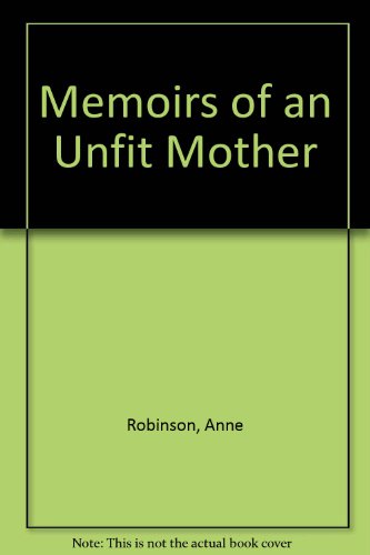 Memoirs of an Unfit Mother - Anne Robinson