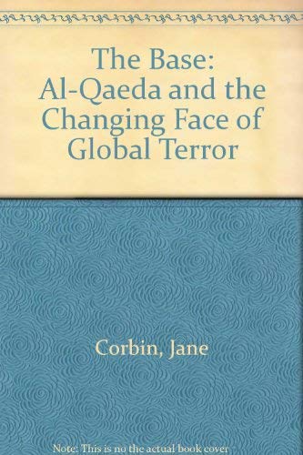 9780753198919: The Base: Al-Qaeda and the Changing Face of Global Terror