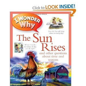 Stock image for I Wonder Why the Sun Rises and Other Questions About Time and Seasons for sale by Wonder Book