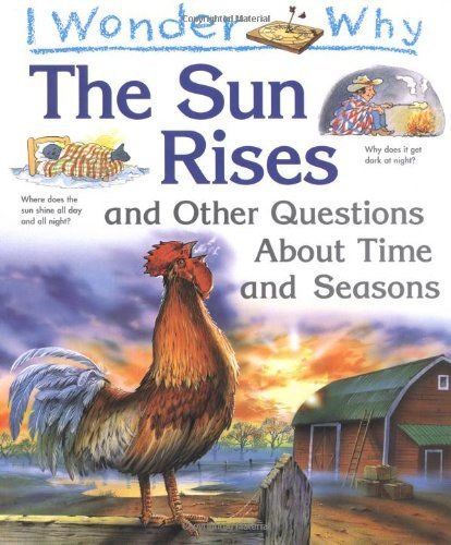 Beispielbild fr I Wonder Why the Sun Rises and Other Questions about Time and Seasons zum Verkauf von Better World Books