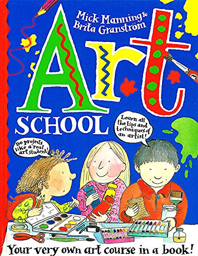 Art School (School Series) (9780753400333) by Mick Manning; Brita GranstrÃ¶m