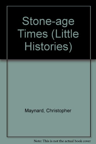 Stone Age Times: Facts and Things to Do (Little Histories) (9780753400944) by Maynard, Christopher