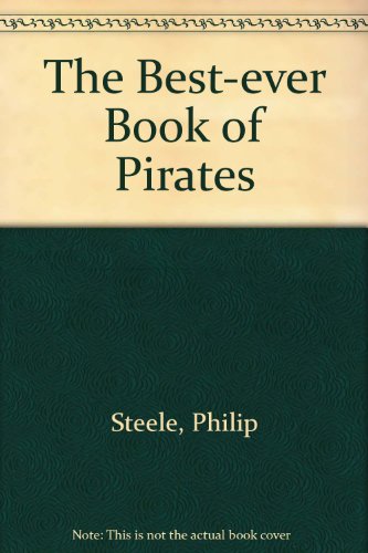 The Best-ever Book of Pirates (Best-ever Book Of...) (9780753401033) by Steele, Philip