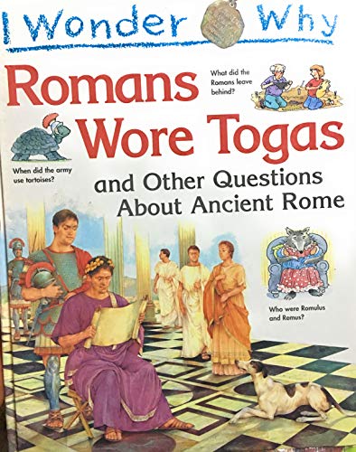 Stock image for I Wonder Why Romans Wore Togas: And Other Questions About Ancient Rome (I Wonder Why) for sale by GF Books, Inc.