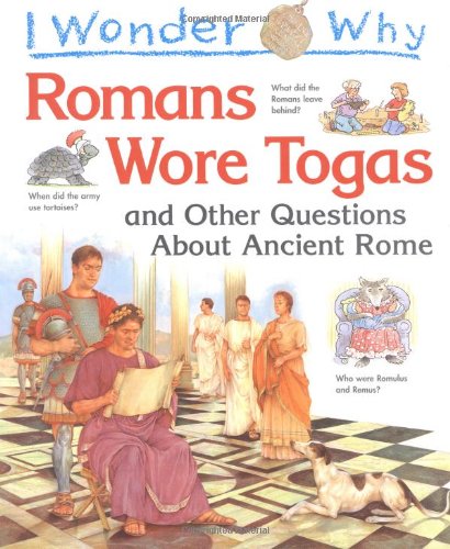 Stock image for I Wonder Why Romans Wore Togas and Other Questions About Ancient Rome for sale by SecondSale