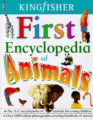 Stock image for Kingfisher First Encyclopedia of Animals for sale by AwesomeBooks