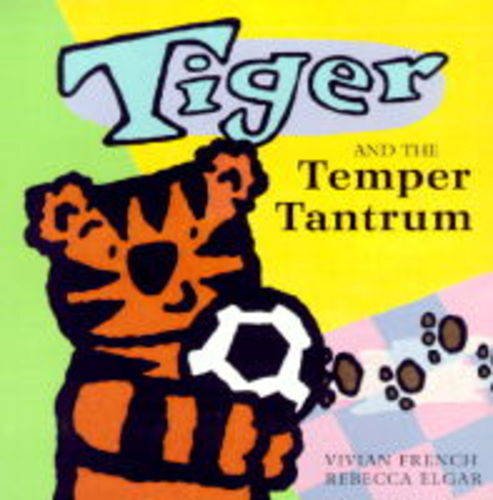 Stock image for Tiger and the Temper Tantrum for sale by WorldofBooks
