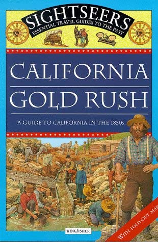 Imagen de archivo de California Gold Rush: A Guide to California in the 1850s (Sightseers) a la venta por AwesomeBooks