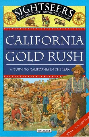 Stock image for California Gold Rush: A Guide to California in the 1850s (Sightseers) for sale by AwesomeBooks