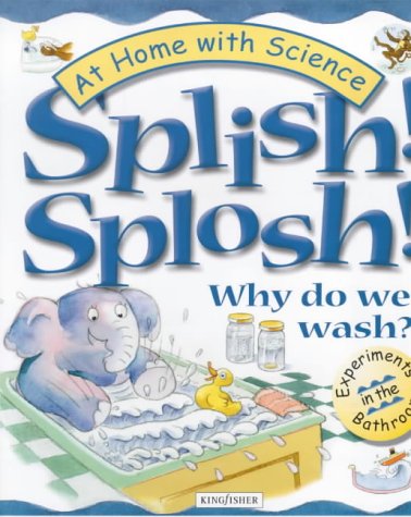 Stock image for Splish! Splosh!: Why Do We Wash? (At Home with Science S.) for sale by WorldofBooks