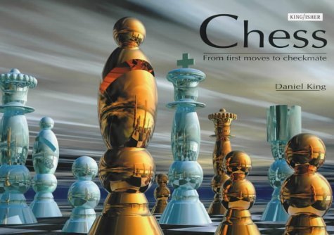 Chess: From First Moves to Checkmate - KING, Daniel