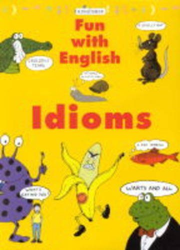 Stock image for Idioms (Kingfisher Fun with English) for sale by ThriftBooks-Dallas