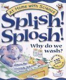 Beispielbild fr Splish! Splosh!: Why Do We Wash? (At Home with Science S.) zum Verkauf von WorldofBooks