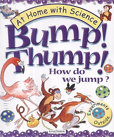 Stock image for Bump! Thump! How Do We Jump? (At Home with Science (Kingfisher)) for sale by MusicMagpie