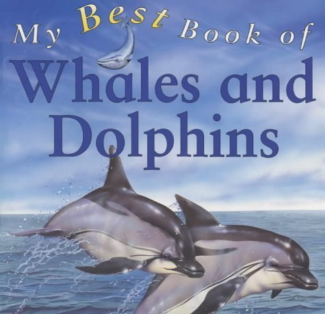 9780753405499: My Best Book of Whales and Dolphins (My Best Book of ... S.)