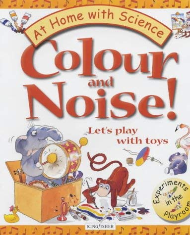 Stock image for Colour and Noise!: Let's Play with Toys (At Home with Science) for sale by AwesomeBooks