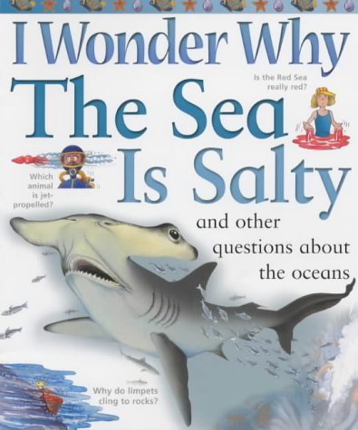 Imagen de archivo de I Wonder Why the Sea Is Salty : And Other Questions about the Oceans a la venta por ThriftBooks-Dallas