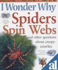 Beispielbild fr I Wonder Why Spiders Spin Webs : And Other Questions about Creepy-Crawlies zum Verkauf von Better World Books: West