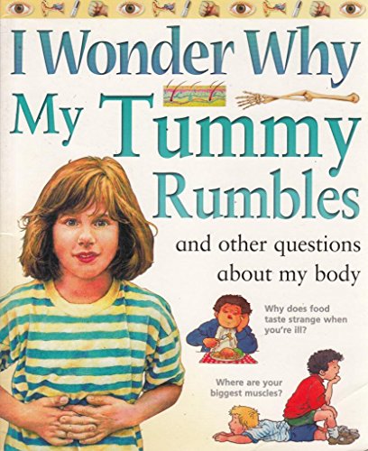 Stock image for I Wonder Why My Tummy Rumbles: And Other Questions About My Body (I Wonder Why) for sale by ThriftBooks-Dallas